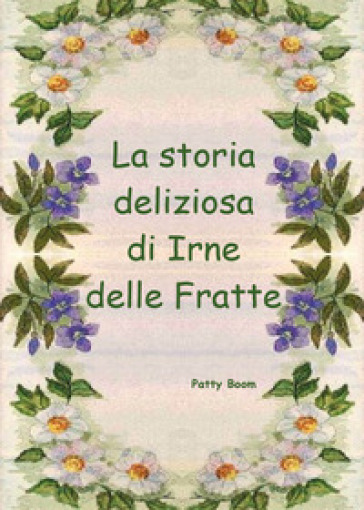 La storia deliziosa di Irne delle Fratte - Patty Boom