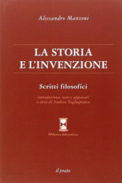 La storia e l invenzione. Scritti filosofici