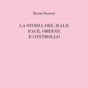 La storia del male. Pace, ordine e controllo