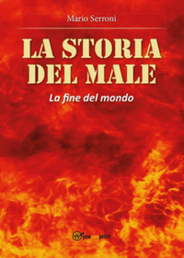 La storia del male. La fine del mondo - Mario Serroni