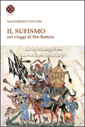 Il sufismo. Nel viaggio di Ibn Battuta