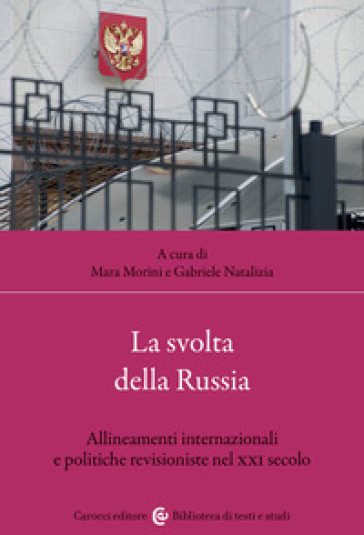 La svolta della Russia. Allineamenti internazionali e politiche revisioniste nel XXI secolo