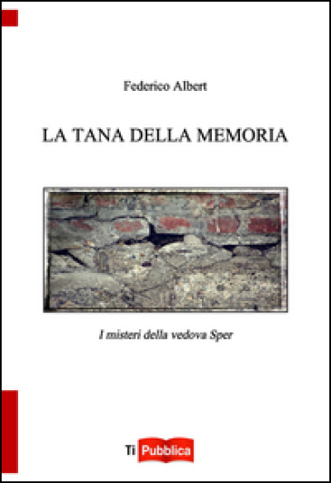 La tana della memoria. I misteri della vedova Sper - Federico D. Albert