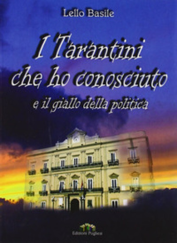 I tarantini che ho conosciuto e il giallo della politica - Lello Basile