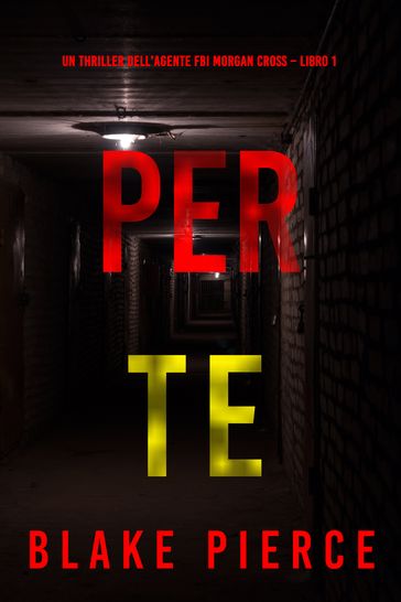 Per te (Un thriller dell'agente FBI Morgan Cross  Libro 1) - Blake Pierce