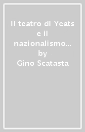 Il teatro di Yeats e il nazionalismo irlandese (1890-1910)