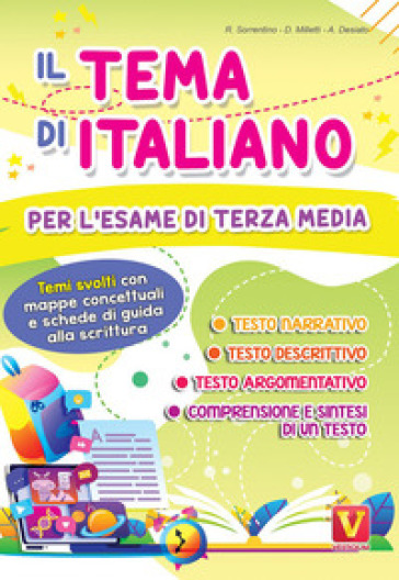 Il tema di italiano per l'esame di terza media. Temi svolti con mappe concettuali e schede di guida alla scrittura - Regina Sorrentino - Domenico Milletti - Alessia Desiato