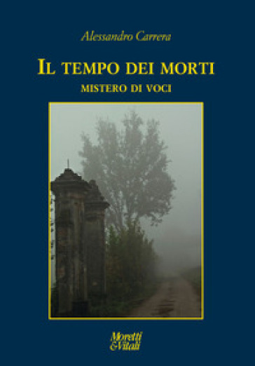 Il tempo dei morti. Mistero di voci - Alessandro Carrera