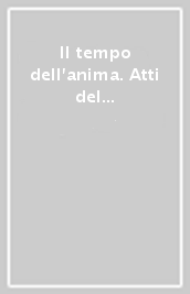 Il tempo dell anima. Atti del Congresso europeo di psicologia transpersonale (Assisi, 2000)