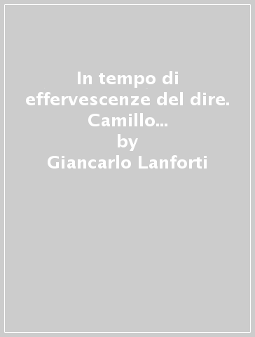 In tempo di effervescenze del dire. Camillo Barni, parroco del Galluzzo - Giancarlo Lanforti