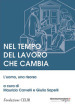 Nel tempo del lavoro che cambia. L uomo, una risorsa