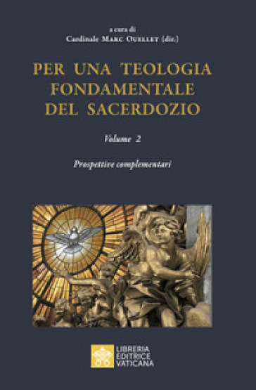 Per una teologia fondamentale del sacerdozio. Vol. 2: Prospettive complementari