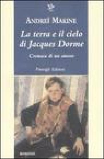 La terra e il cielo di Jacques Dorme - Andrei Makine