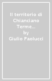 Il territorio di Chianciano Terme dalla preistoria al Medioevo