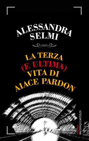 La terza (e ultima) vita di Aiace Pardon - Alessandra Selmi