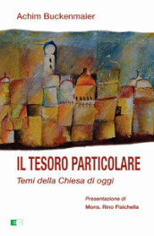 Il tesoro particolare. Temi della Chiesa di oggi