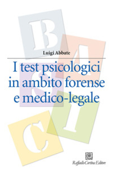 I test psicologici in ambito forense e medico-legale - Luigi Abbate