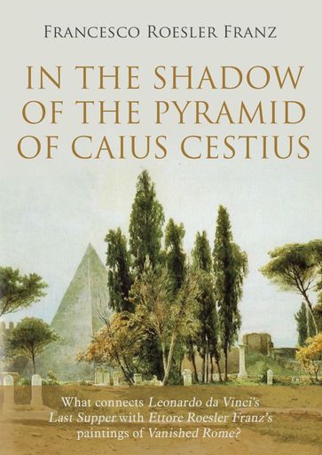 In the shadow of the Pyramid of Caius Cestius - Francesco Roesler Franz