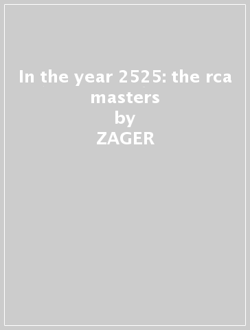 In the year 2525: the rca masters - ZAGER & EVANS