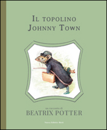 Il topolino Johnny Town. Ediz. illustrata - Beatrix Potter