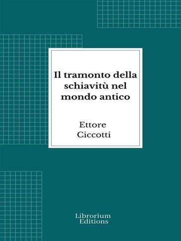 Il tramonto della schiavitù nel mondo antico - Ettore Ciccotti