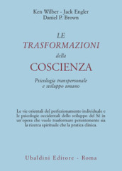 Le trasformazioni della coscienza. Psicologia transpersonale e sviluppo umano