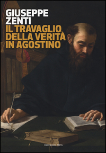 Il travaglio della verità in Agostino - Giuseppe Zenti