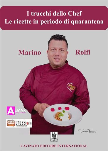 I trucchi dello Chef - Le ricette in periodo di quarantena - Marino Rolfi