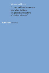 Il trust nell ordinamento giuridico italiano tra prassi applicativa e «diritto vivente»