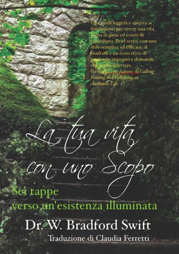 La tua vita con uno Scopo: Sei tappe verso un'esistenza illuminata - W. Bradford Swift