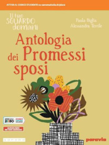 Il tuo sguardo domani. Antologia dei Promessi sposi. Per le Scuole superiori. Con e-book. Con espansione online - Paola Biglia - Alessandra Terrile