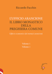 L ufficio arancione. Il libro monastico della preghiera comune. Ufficio ecumenico dei monaci arancioni