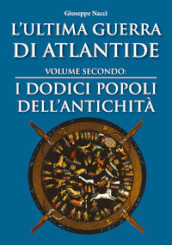 L ultima guerra di Atlantide. Vol. 2: I dodici popoli dell antichità