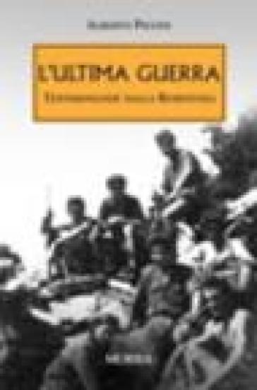 L'ultima guerra. Testimonianze dalla Resistenza - Alberto Piccini