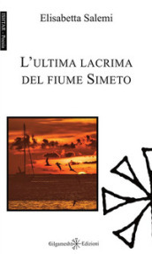 L ultima lacrima del fiume Simeto. Con Libro in brossura