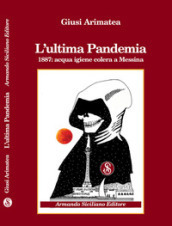 L ultima pandemia. 1887: acqua igiene colera a Messina