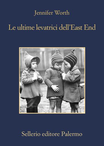 Le ultime levatrici dell'East End - Jennifer Worth