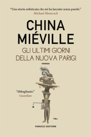 Gli ultimi giorni della nuova Parigi - China Miéville