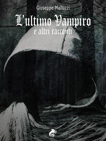 L'ultimo Vampiro e altri racconti - Giuseppe Mallozzi