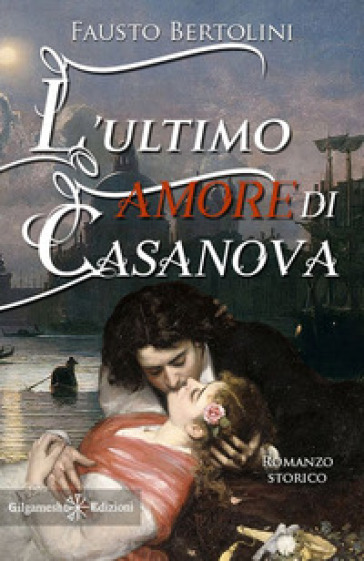 L'ultimo amore di Casanova. Con Libro in brossura - Fausto Bertolini