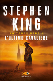 L ultimo cavaliere. La torre nera. Vol. 1