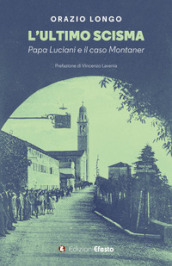 L ultimo scisma. Papa Luciani e il caso Montaner