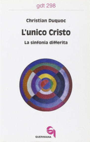 L'unico Cristo. La sinfonia differita - Christian Duquoc