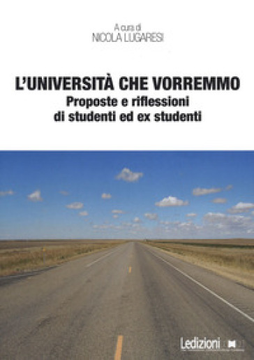 L'università che vorremmo. Proposte e riflessioni di studenti ed ex studenti