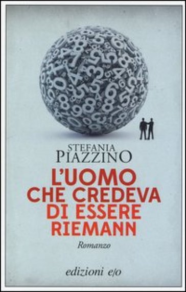 L'uomo che credeva di essere Riemann - Stefania Piazzino