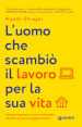 L uomo che scambiò il suo lavoro per la sua vita. Come prosperare sul lavoro mettendo da parte il proprio bagaglio emotivo