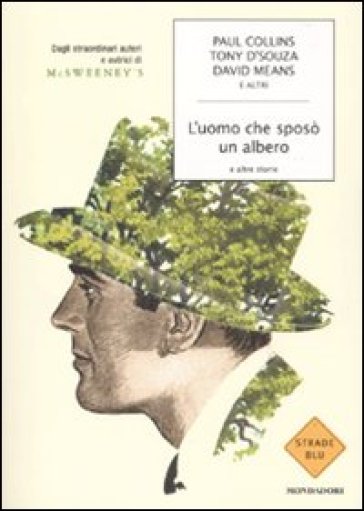 L'uomo che sposò un albero e altre storie. Dagli straordinari autori e autrici di McSweeney's