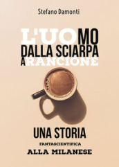 L uomo dalla sciarpa arancione. Una storia fantascientifica alla milanese