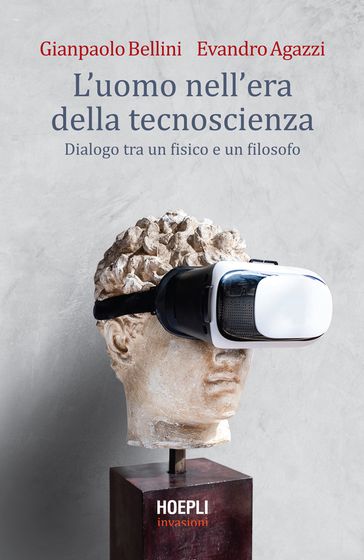 L'uomo nell'era della tecnoscienza - Gianpaolo Bellini - Evandro Agazzi