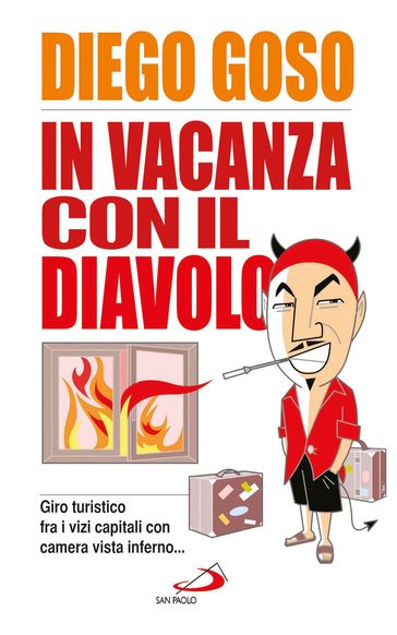 In vacanza con il diavolo (giro turistico fra i vizi capitali con camera vista inferno) - Diego Goso